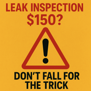 bold, attention-grabbing warning graphic featuring the phrase “LEAK INSPECTION $150?” in large red capital letters across the top, set against a textured yellow-orange background. Below the text is a red warning triangle with a black exclamation mark inside, accompanied by the phrase “DON’T FALL FOR THE TRICK” in bold black letters. The design mimics an official warning sign, intended to alert viewers about deceptive marketing tactics in the leak detection industry.