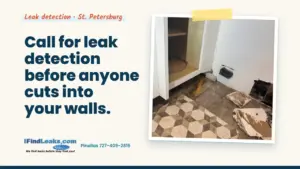 Call for leak detection before anyone cuts into your walls.