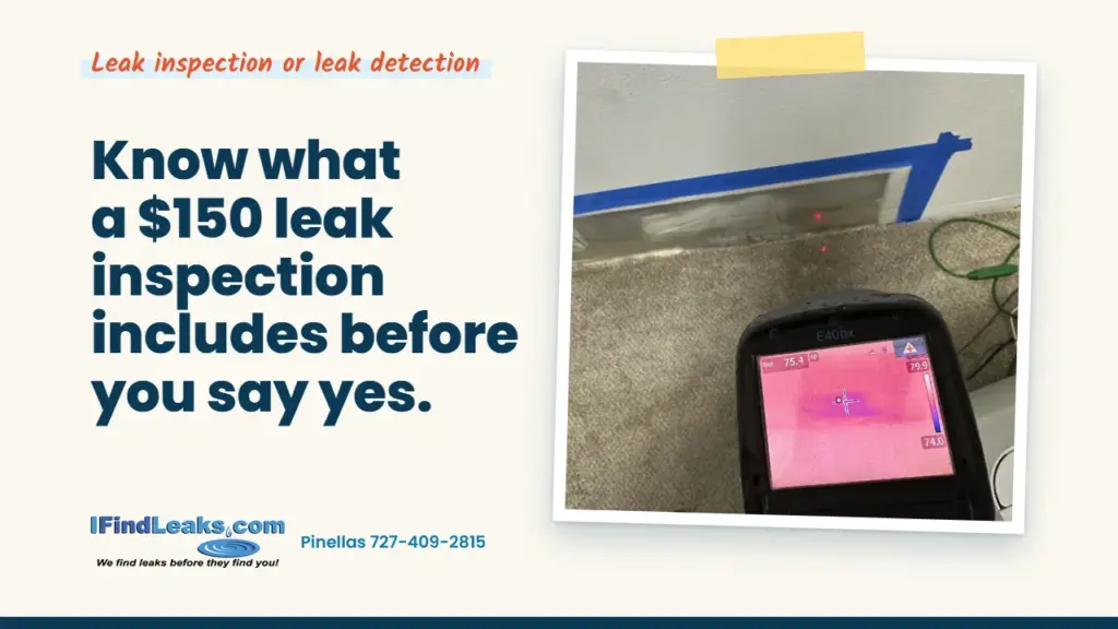 Know what a $150 leak inspection includes before you say yes.