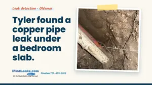 Tyler found a copper pipe leak under a bedroom slab.
