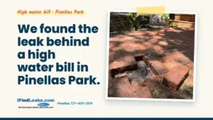 We found the leak behind a high water bill in Pinellas Park.