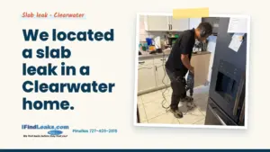 We located a slab leak in a Clearwater home.