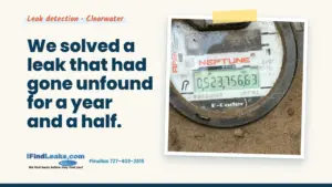 We solved a leak that had gone unfound for a year and a half.
