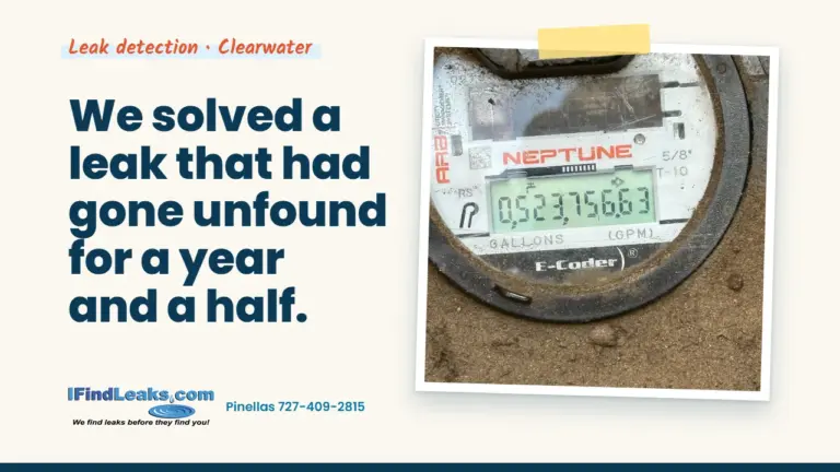 We solved a leak that had gone unfound for a year and a half.