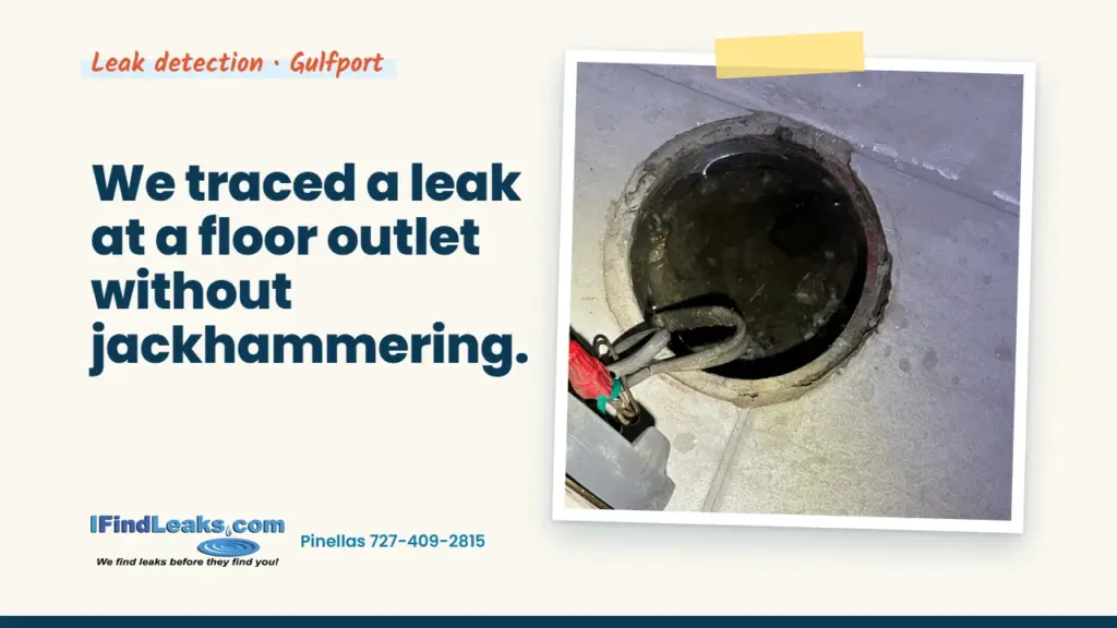 We traced a leak at a floor outlet without jackhammering.